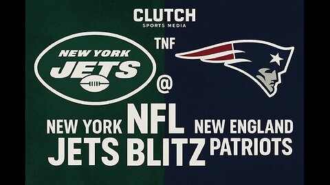 Clutch Sports Media 365 TNF New York Jets @ New England Patriots