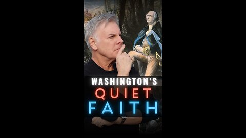 Washington’s Quiet Faith
