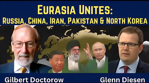 Gilbert Doctorow: Wars Bring Together Russia, China, Iran, Pakistan & North Korea
