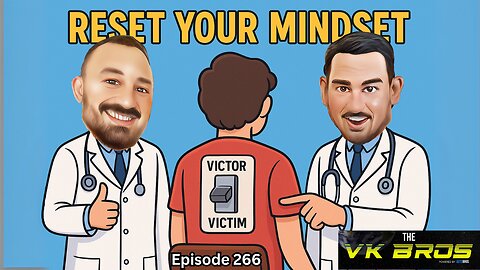 Reset Your Mindset - The VK Bros Ep266 