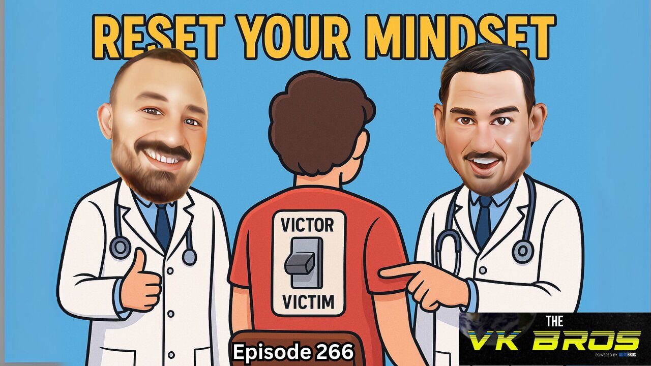 Reset Your Mindset - The VK Bros Ep266