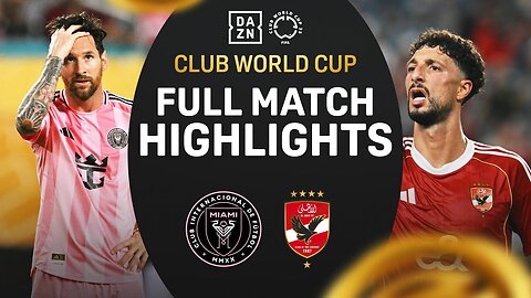 FIFA Club World Cup 2025 Al Ahly FC vs Inter Miami CF Highlights
