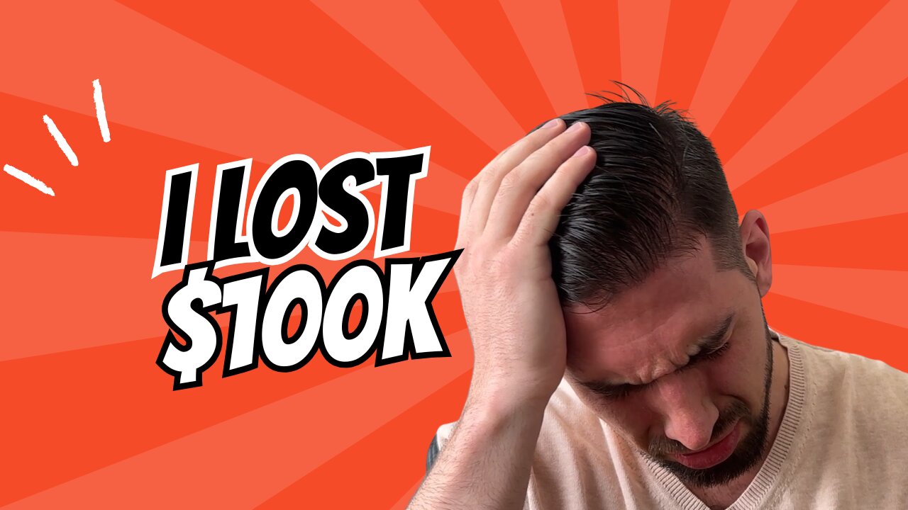 How I LOST $100K: My Shocking Lesson
