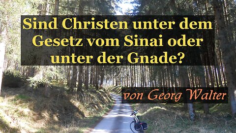 Sind Christen unter dem Gesetz vom Sinai? - Georg Walter