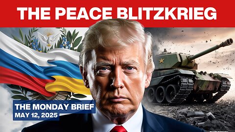 Trump's Global Peace Offensive ROCKS Globalists, OUTFLANKS New World Order - May 12, 2025