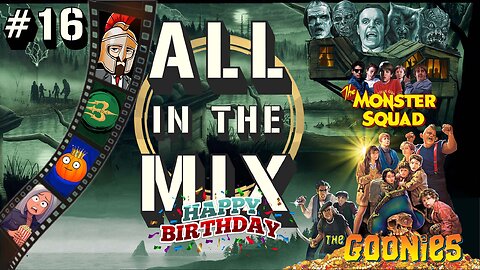 All in the Mix #16 - The Goonies (1985) / The Monster Squad (1987)