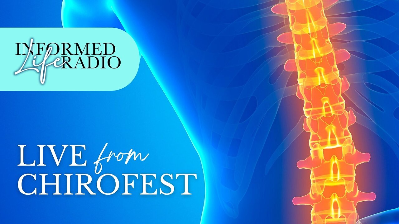 Informed Life Radio 09-18-25 Live from ChiroFEST!