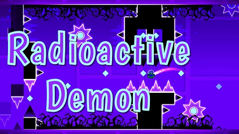 "Radioactive Demon" (Demon) 100% by MrCheeseTigrr [Clicks] | Geometry Dash