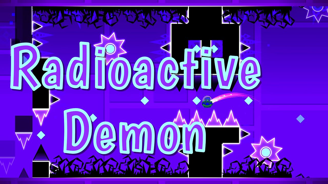 "Radioactive Demon" (Demon) 100% by MrCheeseTigrr [Clicks] | Geometry Dash