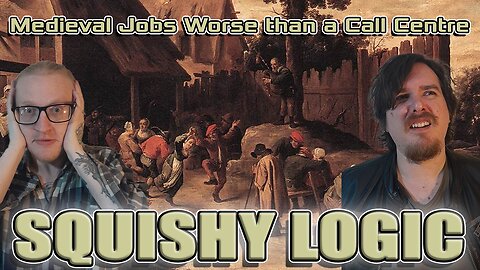 Squishy Logic: Medieval Jobs Worse than a Call Centre