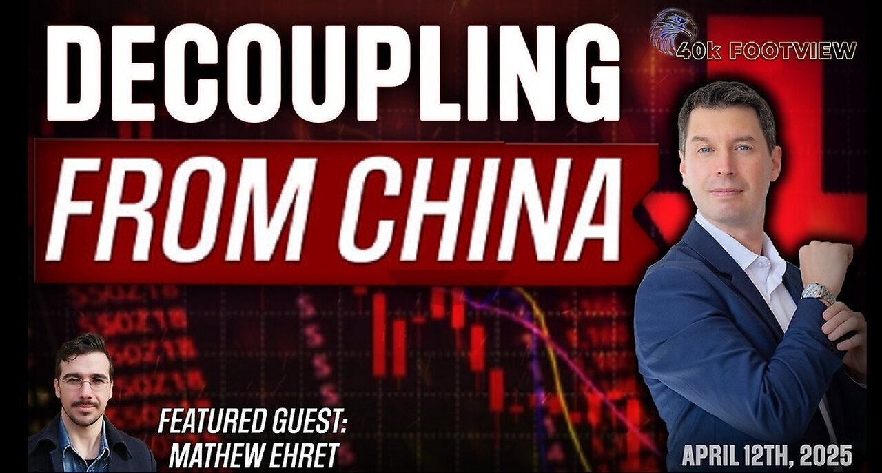 40K FootView | Decoupling from China with Mathew Ehret