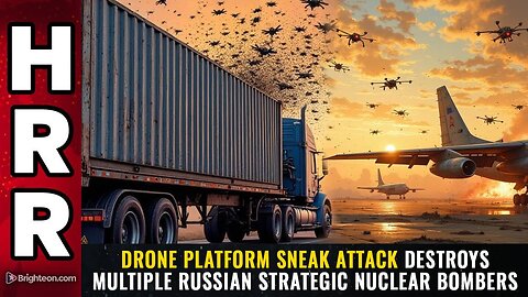Drone platform SNEAK ATTACK destroys multiple Russian strategic nuclear bombers