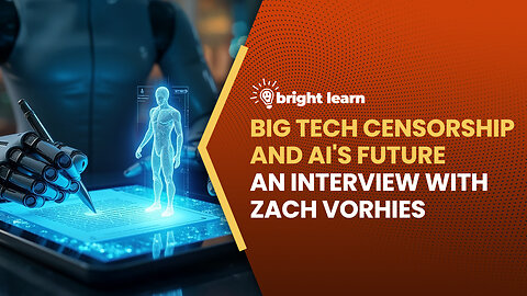 BrightLearn - Big Tech Censorship and AI's Future, an interview with Zach Vorhies
			