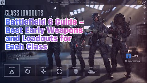 🎮Battlefield 6 Guide – Best Early Weapons and Loadouts for Each Class