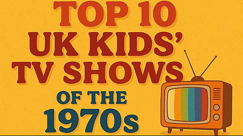 Top 10 UK Kids’ TV Shows of the 1970s