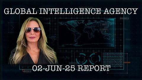 Global Intelligence Agency Report - 2 June 2025