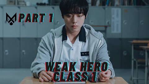 WEAK HERO CLASS 1 ///// PART 1