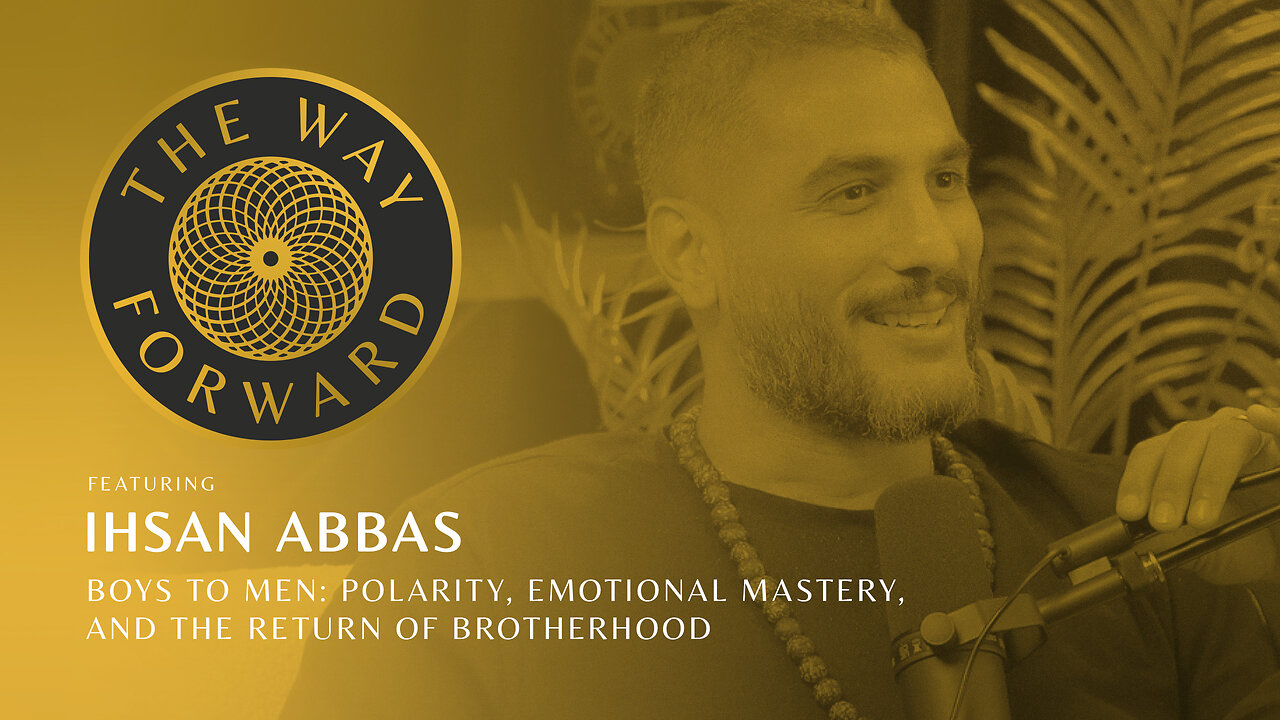Ep 163: Boys to Men: Polarity, Emotional Mastery, and the Return of Brotherhood with Ihsan Abbas