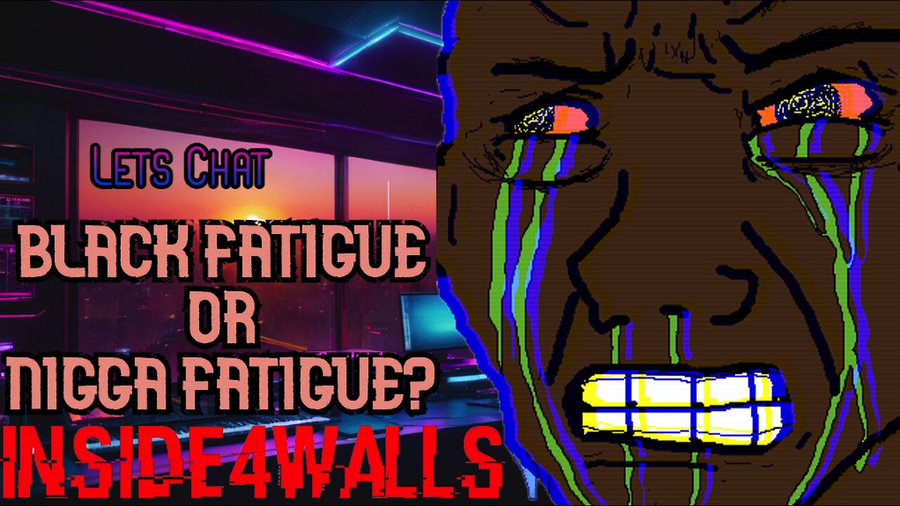Lets Chat- The Problem With Black America And The Honesty Of Black Fatigue.