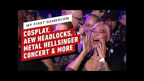 My First gamescom - Cosplay, AEW Headlocks, Metal Hellsinger Concert & More