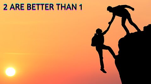 Ecclesiastes 4 | 2 Are Better Than 1