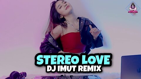 VIRAL TIKTOK!!! STEREO LOVE (DJ IMUT REMIX)