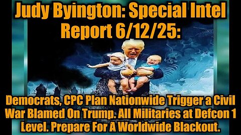 Judy Byington: Special Intel Report 6/12/25: Democrats, CPC Plan Nationwide Trigger