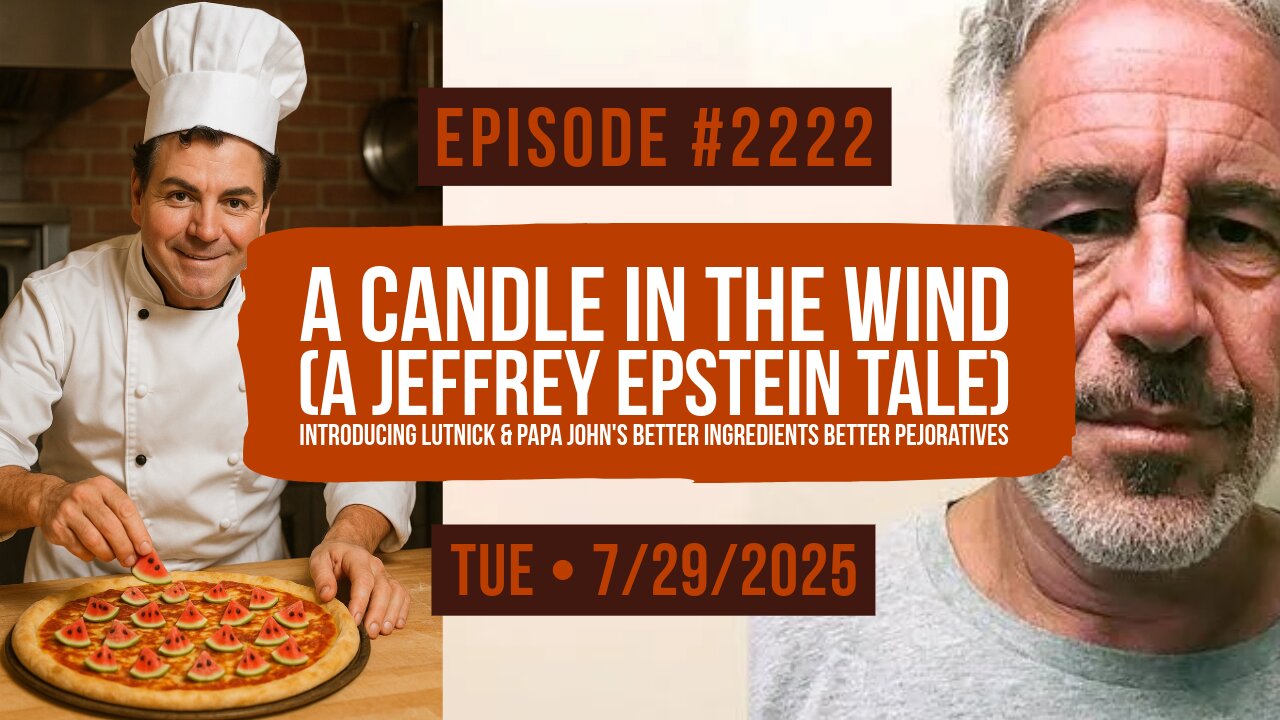 Owen Benjamin | #2222 A Candle In The Wind (A Jeffry Epstein Tale), Introducing Lutnick & Papa John's Better Ingredients Better Pejoratives