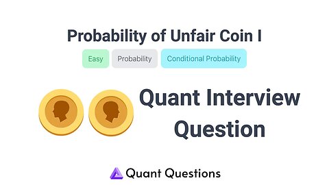 Probability of a unfair Coin I - Quant Interview Question