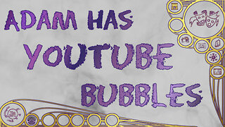 Adam has YouTube Bubbles – Magical Mishaps 2025