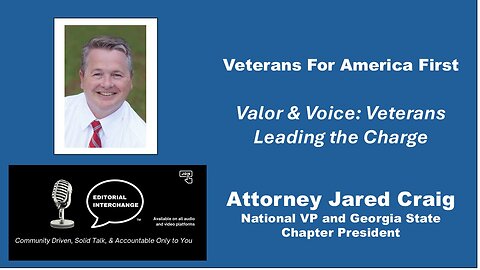 Valor & Voice: Veterans Leading the Charge, Jared Craig President Veterans for America First