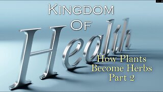 Kingdom Cultivation Center (KCC) How Plants Become Herbs Part 2