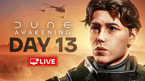 🔴 LIVE - AVERAGE DAY IN ONLYSANDS - DUNE AWAKENING DAY 13