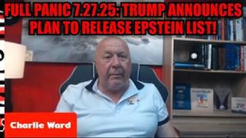 Charlie Ward: Full Panic 7.27.25: Trump Announces Plan To Release Epstein List!