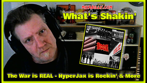 What's Shakin' - Ep 006 - The War is Real - New HyperJax Release - Mixabilly is The Place