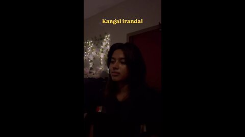 Kangal irindhal song female cover