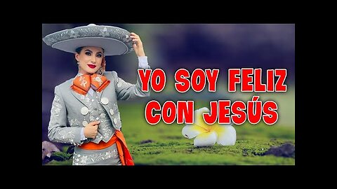 Rancheras Cristianas - Grandes Éxitos Jo Soy Feliz Con Jesus - Alabanza Musica Cristiana.