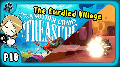 Another Crab's Treasure P10 | The Curdled Village