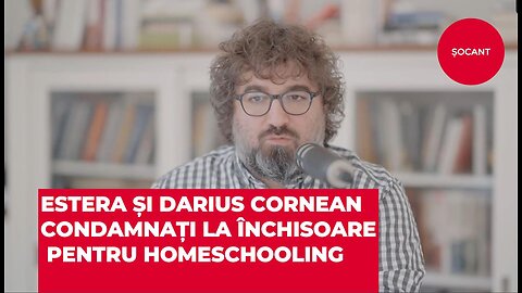 Șocant: Estera și Darius Cornean condamnați la închisoare pentru homeschooling