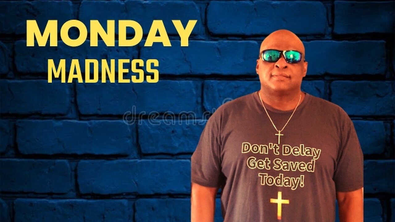 MONDAY MADNESS