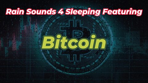 Rain Sounds 4 Sleeping Featuring Bitcoin