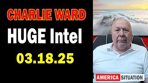 Charlie Ward HUGE Intel Mar 18- 'Charlie Ward Daily News With, Paul Brooker & Warren Thornton'