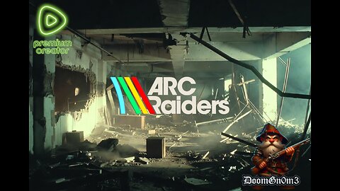 Adventures with DoomGnome: ARC Raiders Newb