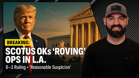 SCOTUS Backs Trump’s Roving Immigration Raids in L.A.