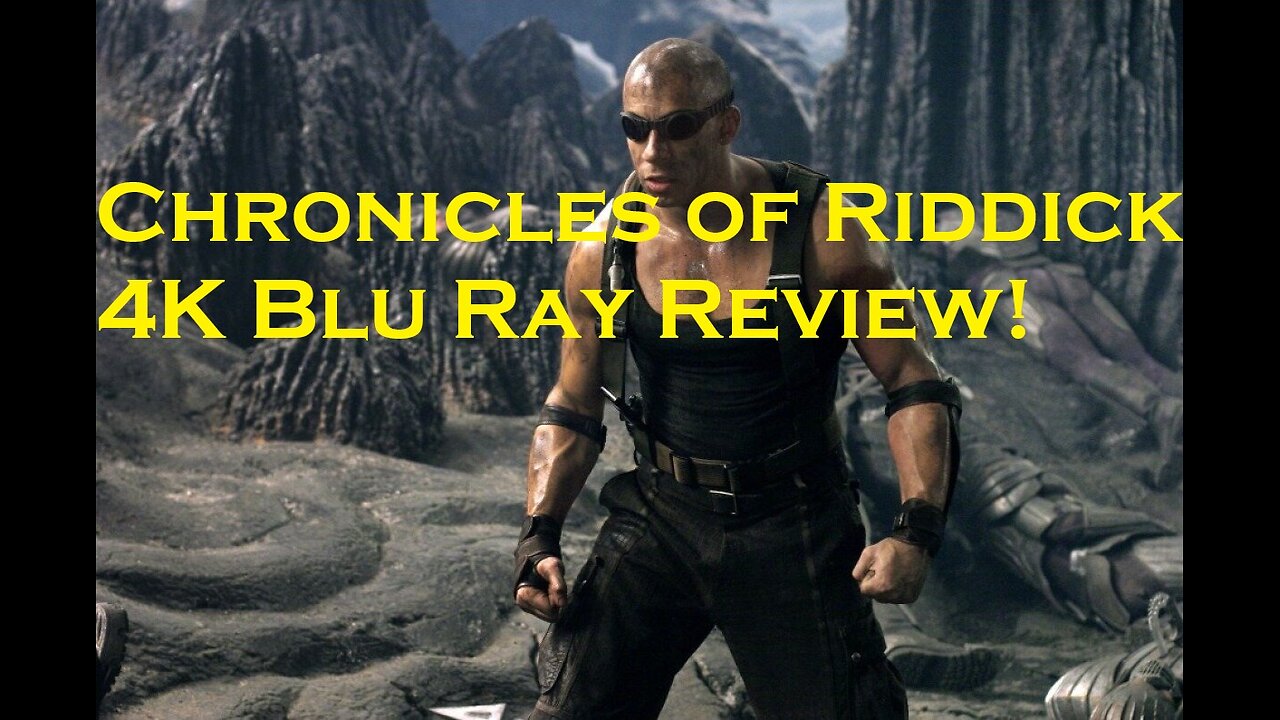 Chronicles of Riddick 4K Blu Ray Review!