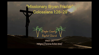 Mission Week: Missionary Bryan Frazier Colossians 128-29.