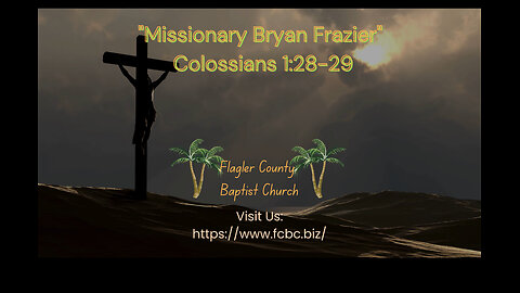 Mission Week: Missionary Bryan Frazier Colossians 128-29.