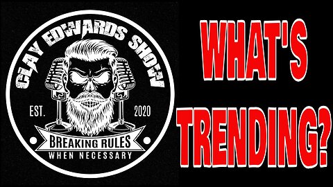 WHAT'S TRENDING W/ CLAY EDWARDS