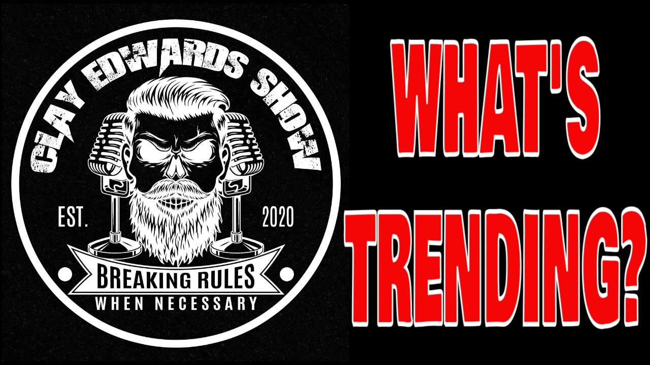 WHAT'S TRENDING W/ CLAY EDWARDS
