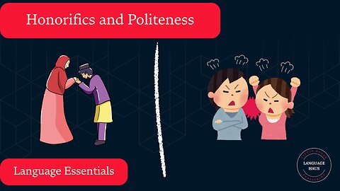 Honorifics and Politeness - All You Need For Any Language